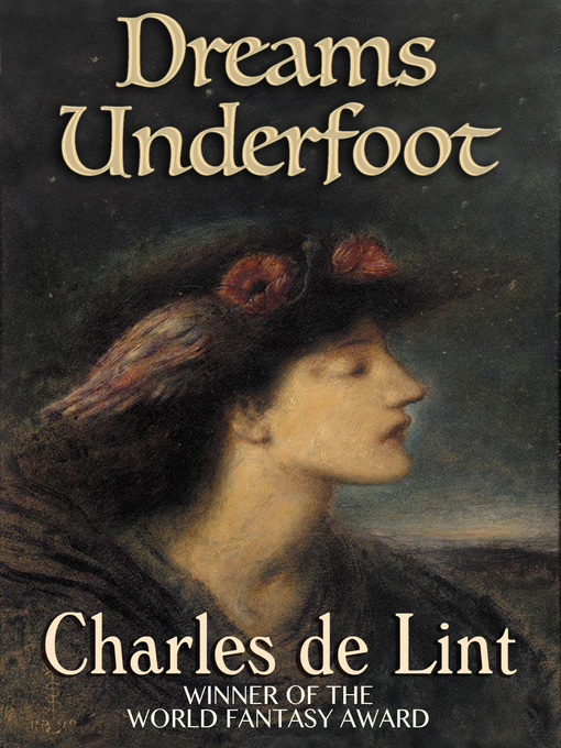 Title details for Dreams Underfoot by Charles de Lint - Wait list